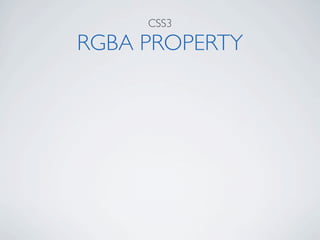CSS3

RGBA PROPERTY
 