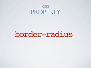 CSS3

   PROPERTY


border-radius
 