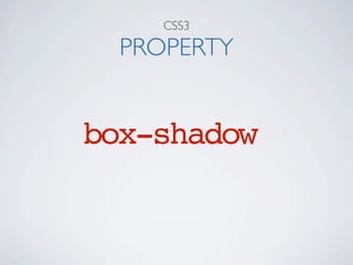 CSS3

  PROPERTY


box-shadow
 