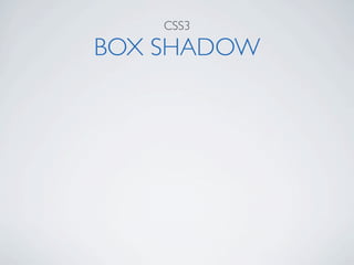 CSS3

BOX SHADOW
 