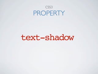 CSS3

  PROPERTY


text-shadow
 