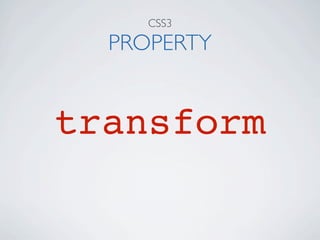 CSS3

  PROPERTY


transform
 