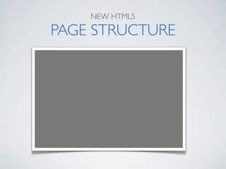 NEW HTML5

PAGE STRUCTURE
 