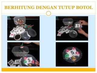 BERHITUNG DENGAN TUTUP BOTOL

 