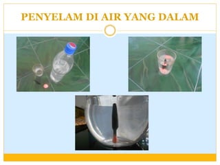 PENYELAM DI AIR YANG DALAM

 