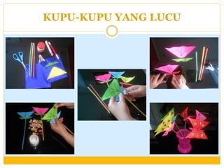 KUPU-KUPU YANG LUCU

 