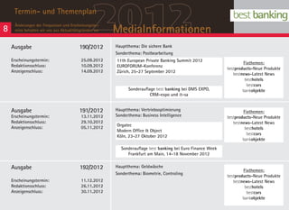 8
     Termin- und Themenplan
                                                 2012
     Änderungen der Frequenzen und Erscheinungster-
     mine behalten wir uns aus Aktualitätsgründen vor   MediaInformationen
    Ausgabe	190/2012                                    Hauptthema: Die sichere Bank
                                                        Sonderthema: Postbearbeitung
    Erscheinungstermin:		 25.09.2012                    11th European Private Banking Summit 2012
                                                                                                                     Fixthemen:
    Redaktionsschluss:			10.09.2012                     EUROFORUM-Konferenz
                                                                                                             bestproducts-Neue Produkte
    Anzeigenschluss:			14.09.2012                       Zürich, 25-27 September 2012
                                                                                                                bestnews-Latest News
                                                                                                                      besthotels
                                                                                                                       bestcars
                                                              Sonderauflage best banking bei DMS EXPO,               bankobjekte
                                                                         CRM-expo und it-sa


    Ausgabe	191/2012                                    Hauptthema: Vertriebsoptimierung                             Fixthemen:
    Erscheinungstermin:		 13.11.2012                    Sonderthema: Business Intelligence                   bestproducts-Neue Produkte
    Redaktionsschluss:			29.10.2012                                                                             bestnews-Latest News
                                                        Orgatec
    Anzeigenschluss:			05.11.2012                                                                                     besthotels
                                                        Modern Office & Object
                                                                                                                       bestcars
                                                        Köln, 23-27 Oktober 2012
                                                                                                                     bankobjekte
                                                          Sonderauflage best banking bei Euro Finance Week
                                                             Frankfurt am Main, 14-18 November 2012

    Ausgabe	192/2012                                    Hauptthema: Geldwäsche
                                                                                                                     Fixthemen:
                                                        Sonderthema: Biometrie, Controling
                                                                                                             bestproducts-Neue Produkte
    Erscheinungstermin:		 11.12.2012                                                                            bestnews-Latest News
    Redaktionsschluss:			26.11.2012                                                                                   besthotels
    Anzeigenschluss:			30.11.2012                                                                                      bestcars
                                                                                                                     bankobjekte
 