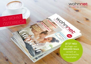 SO WOHNT
ÖSTERREICH
JETZT NEU:
Auflage von
400.000 Stück
verteilt an
österreichische
Haushalte!
 