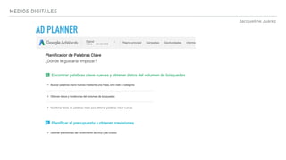 Jacqueline Juárez
MEDIOS DIGITALES
AD PLANNER
 