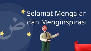 Selamat Mengajar
dan Menginspirasi
 
