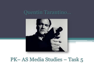 Quentin Tarantino…

PK– AS Media Studies – Task 5

 