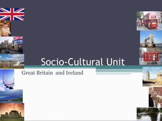 Socio-Cultural Unit
Great Britain and Ireland
 