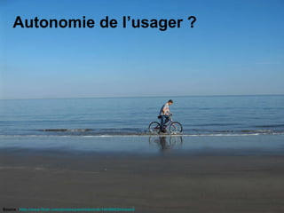 Autonomie de l’usager ? Source :  http://www.flickr.com/photos/joeshlabotnik/146466626/sizes/l/   