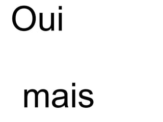 Oui  mais  … 