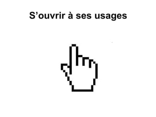 S’ouvrir à ses usages 