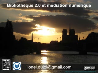 [email_address] Bibliothèque 2.0 et médiation numérique Source :  http://www.flickr.com/photos/gcattiaux/3545814747   