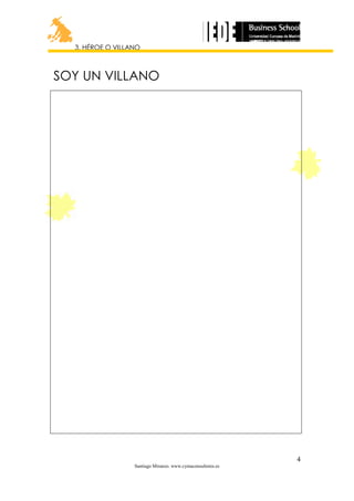 3. HÉROE O VILLANO

SOY UN VILLANO

4
Santiago Miranzo. www.cymaconsultores.es

 
