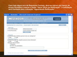 Caso haja algum erro de Requisitos Formais, deve-se marcar o(s) tipo(s) de erro(s) formal(is) e marcar o botão “Gerar Ofício de Notificação”. A solicitação será tramitada para a situação “Aguardando Retificação”. 