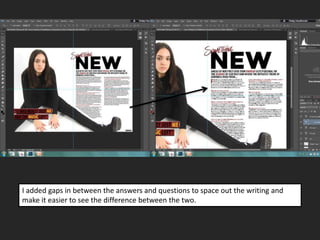 I added gaps in between the answers and questions to space out the writing and
make it easier to see the difference between the two.
 