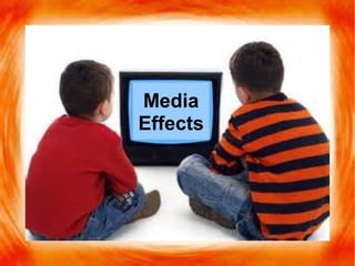 Media
Effects

 