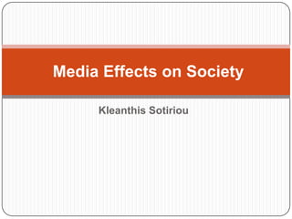 Kleanthis Sotiriou  Media Effects on Society 