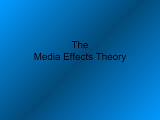 The Media Effects Theory 