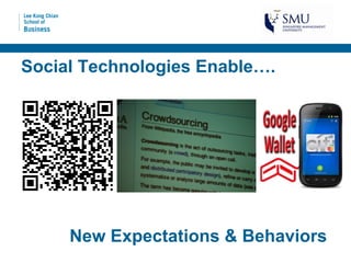 Social Technologies Enable….




     New Expectations & Behaviors
 