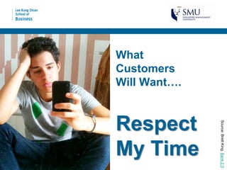 What
Customers
Will Want….


Respect



              Source: Brett King, Bank 2.0
My Time
 