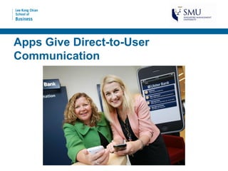Apps Give Direct-to-User
Communication
 