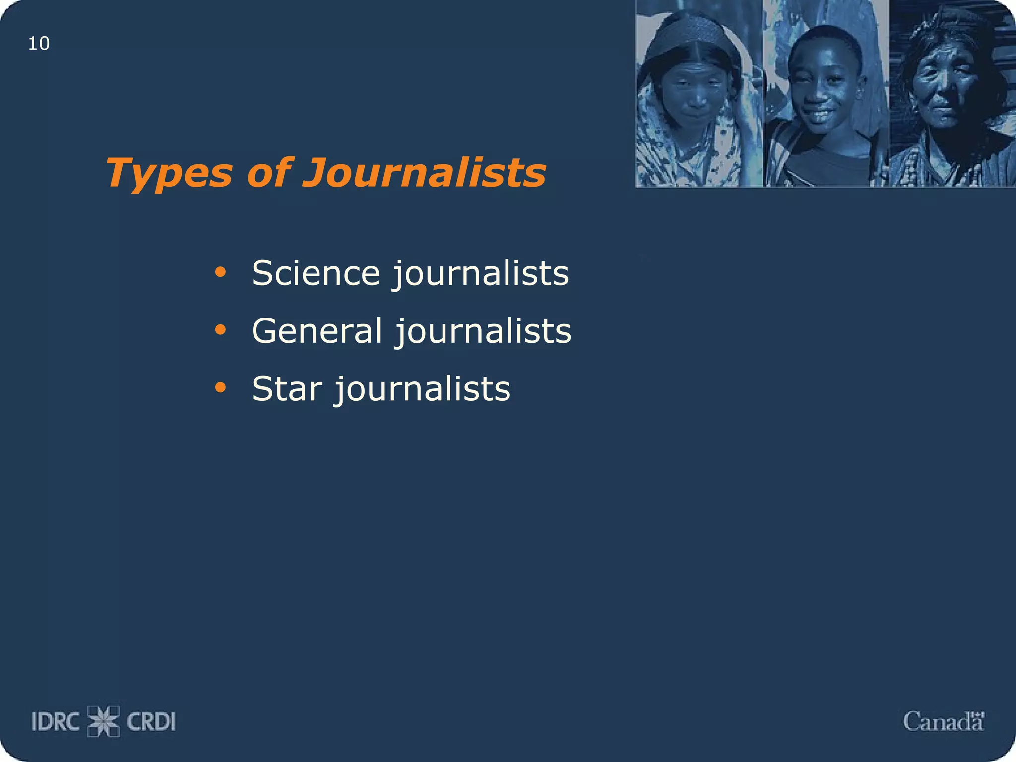 Types of Journalists Science journalists General journalists Star journalists 