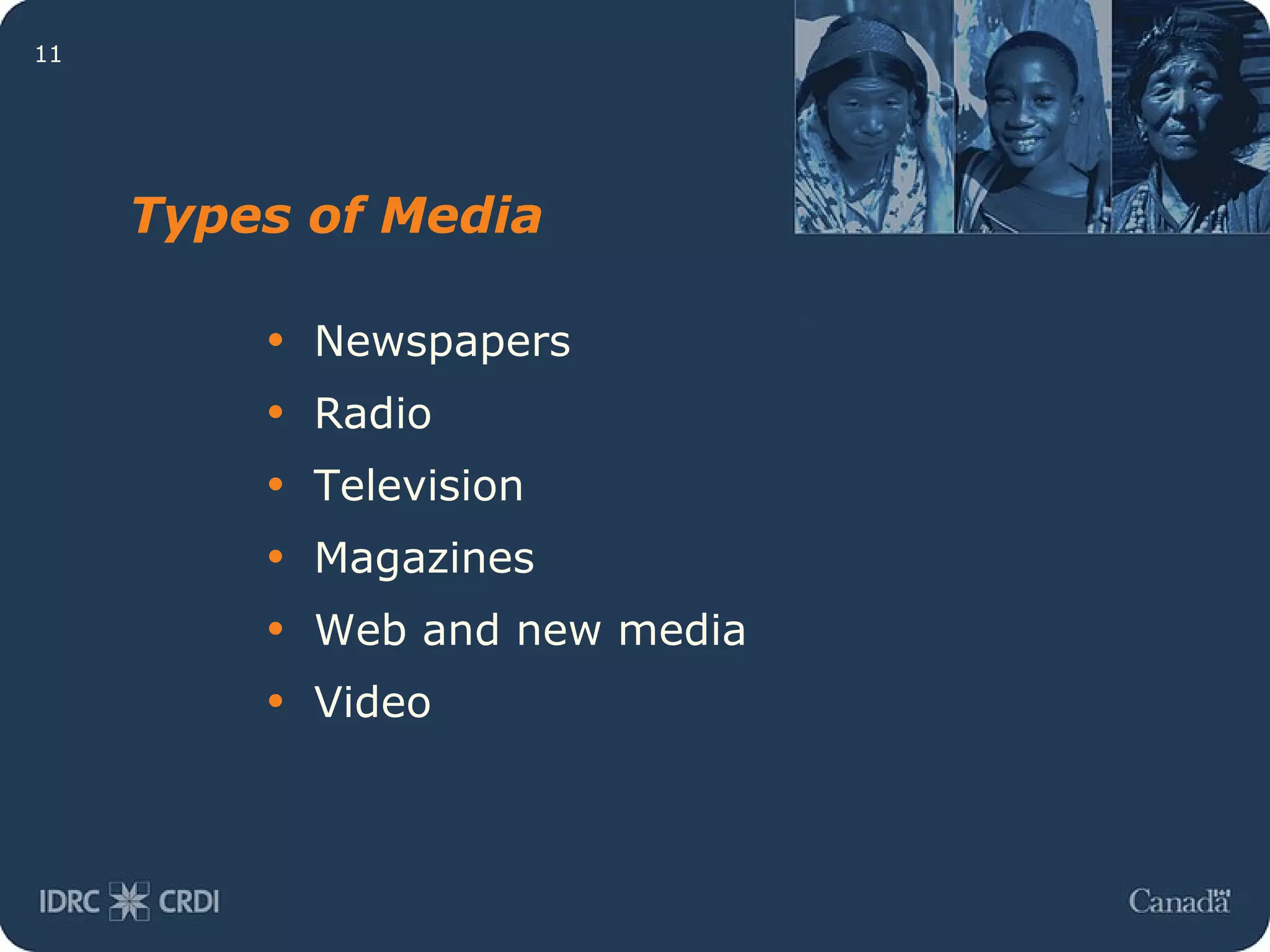 Types of Media Newspapers Radio Television Magazines Web and new media Video 