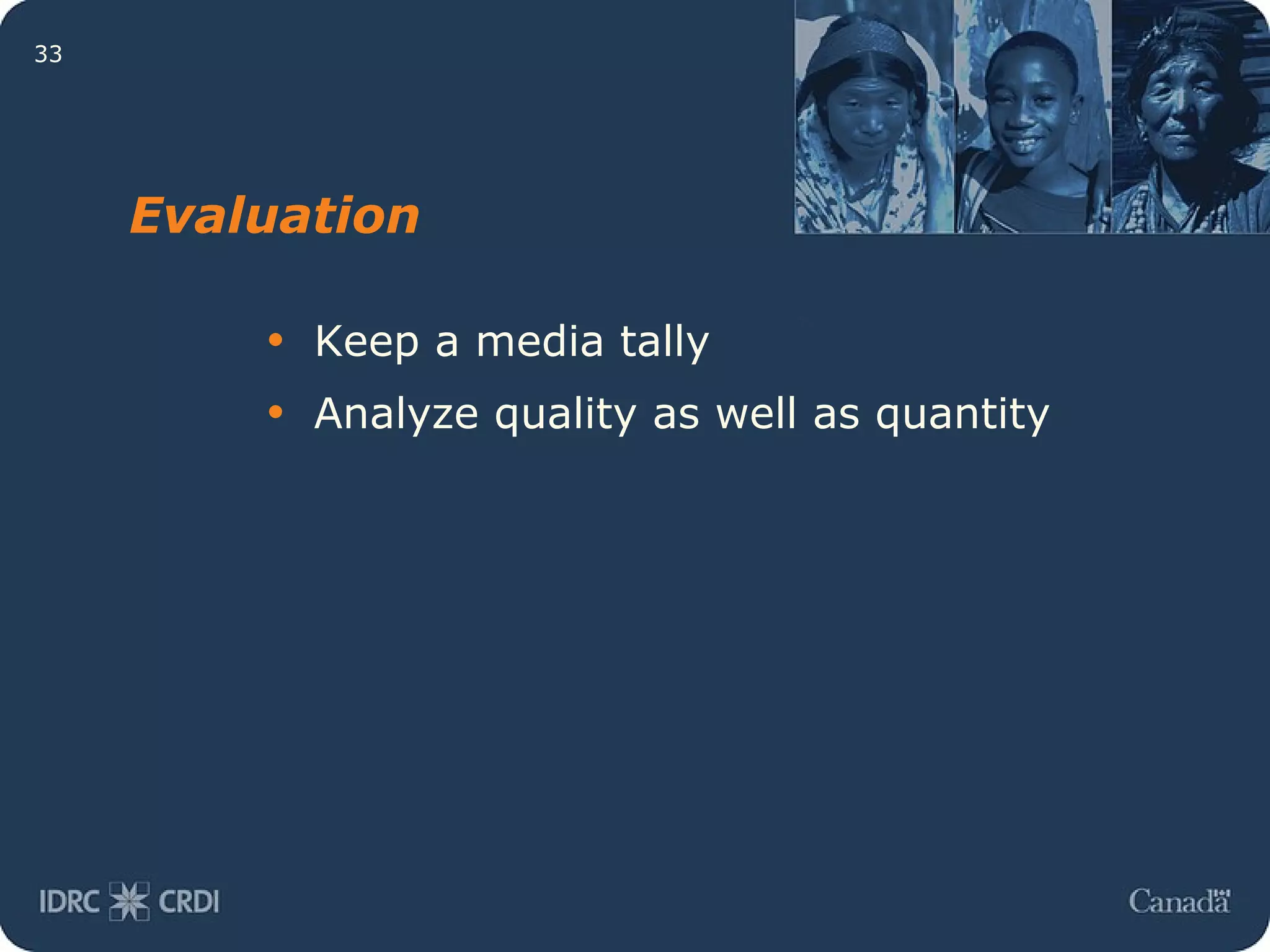 Evaluation Keep a media tally Analyze quality as well as quantity 