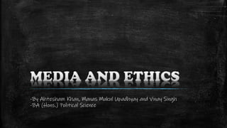 -By Ahtesham Khan, Manas Mukul Upadhyay and Vinay Singh
-BA (Hons.) Political Science
 
