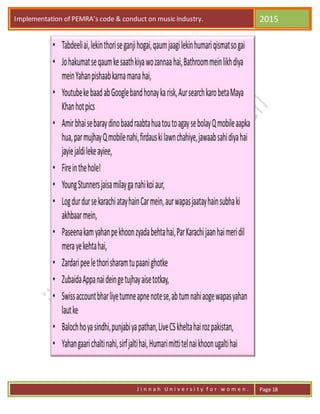 Implementation of PEMRA’s code & conduct on music industry. 2015
J i n n a h U n i v e r s i t y f o r w o m e n . Page 18
 