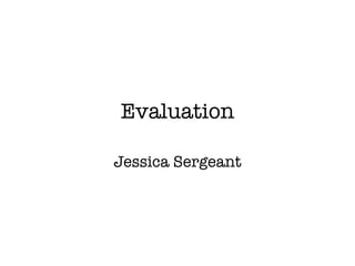 Evaluation Jessica Sergeant 