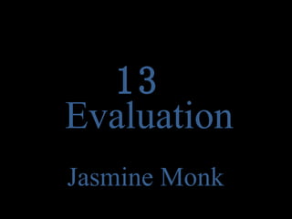 Evaluation Jasmine Monk 13 