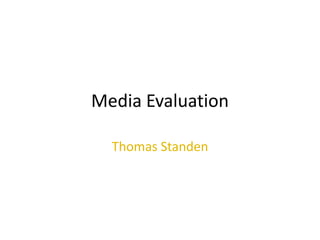 Media Evaluation Thomas Standen 