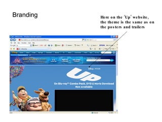 Branding Here on the ‘Up’ website, the theme is the same as on the posters and trailers 