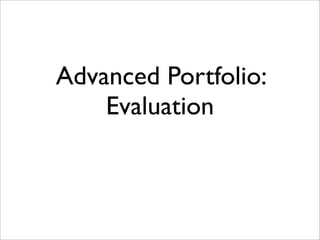 Advanced Portfolio:
    Evaluation
 
