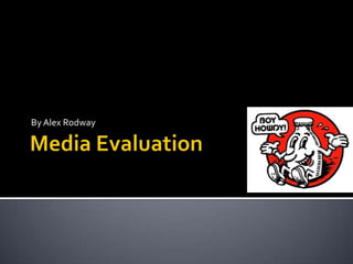 Media Evaluation By Alex Rodway 