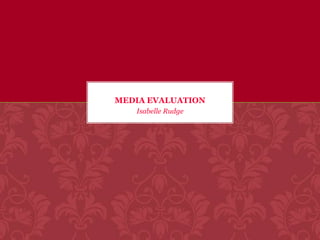 Isabelle Rudge Media Evaluation 