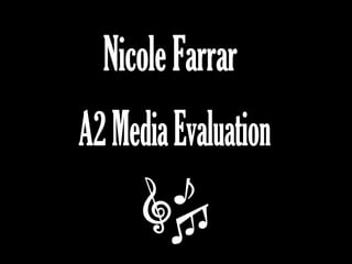 Nicole Farrar A2 Media Evaluation 