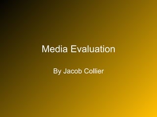 Media Evaluation By Jacob Collier 