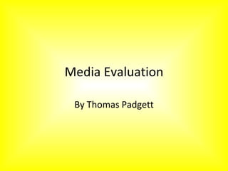 Media Evaluation By Thomas Padgett 
