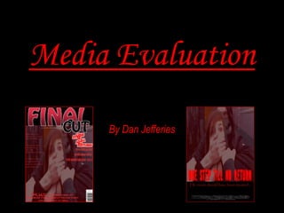 Media Evaluation
By Dan Jefferies
 