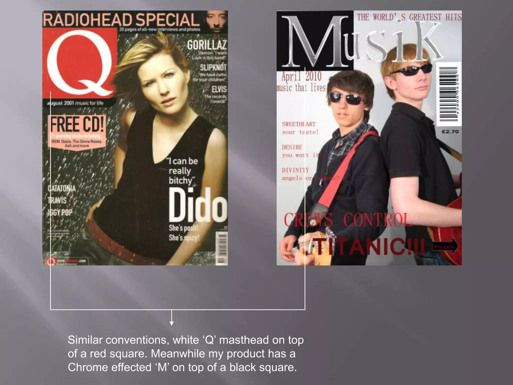 Similar conventions, white ‘Q’ masthead on top of a red square. Meanwhile my product has a Chrome effected ‘M’ on top of a black square.  