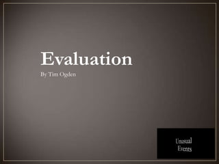 Evaluation
By Tim Ogden
 