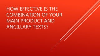 HOW EFFECTIVE IS THE
COMBINATION OF YOUR
MAIN PRODUCT AND
ANCILLARY TEXTS?
 