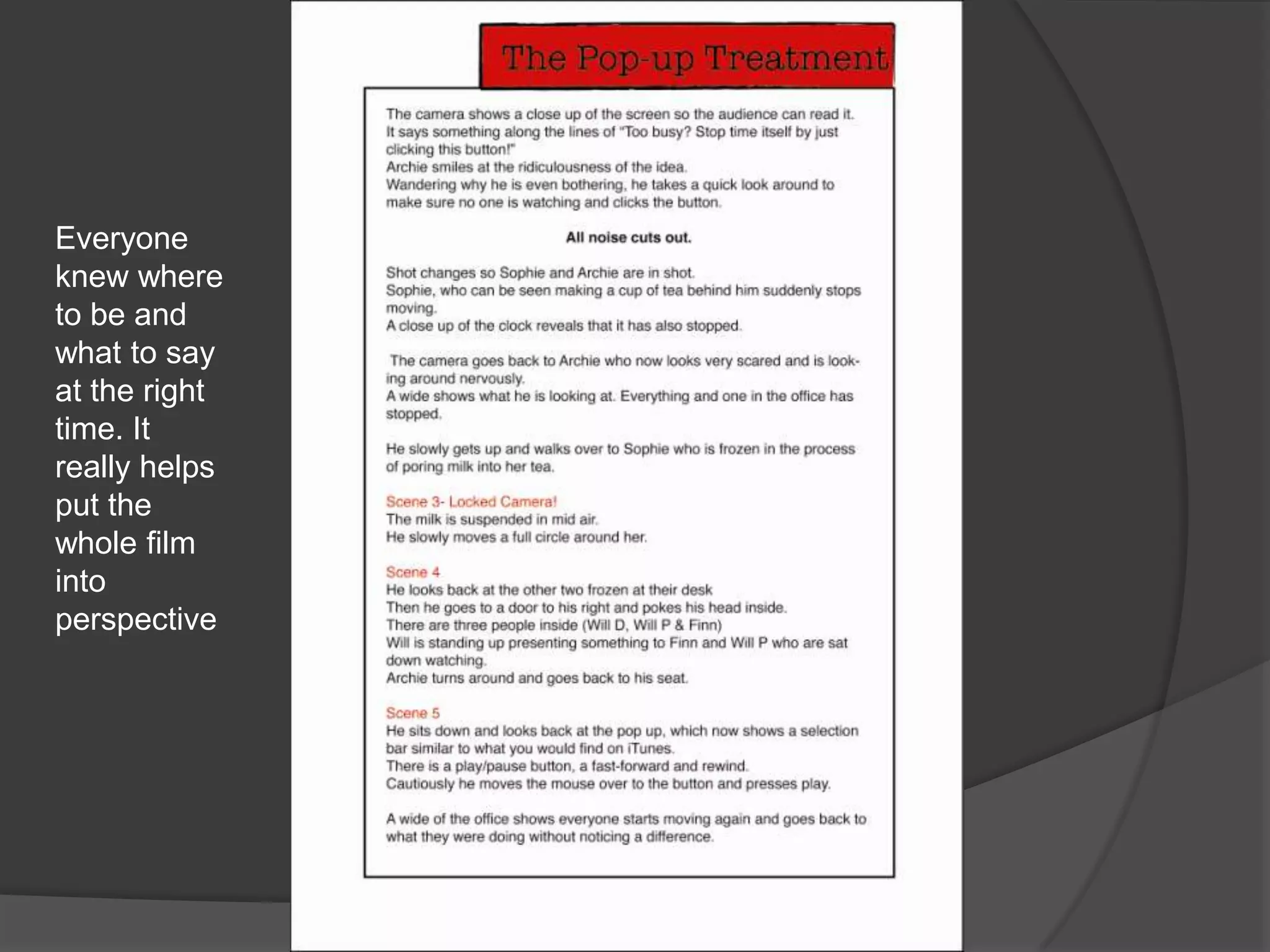 Everyone knew where to be and what to say at the right time. It really helps  put the whole film into perspective