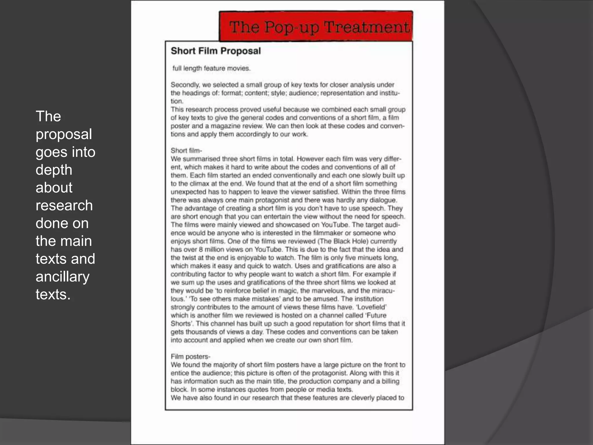 The proposal goes into depth about research done on the main texts and ancillary texts. 